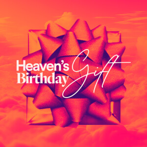 Heaven’s Birthday Gift - Ps. Jurgen Matthesius