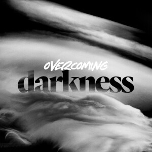 Overcoming Darkness - Ps. Matt Hubbard