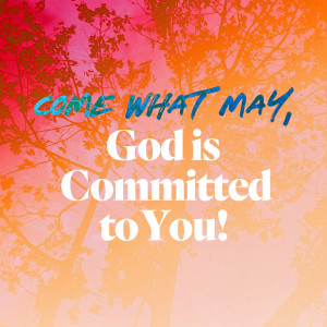 Come What May, God is Committed to You! - Ps. Leanne Matthesius