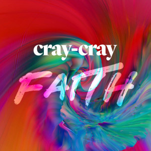 Cray-Cray Faith - Ps. Mikala Hubbard