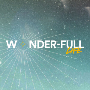 Wonder-Full Life - Ps. Mikala Hubbard