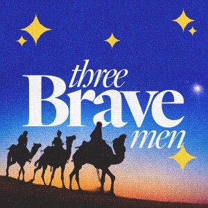 Three Brave Men - Ps. Theresa Mack