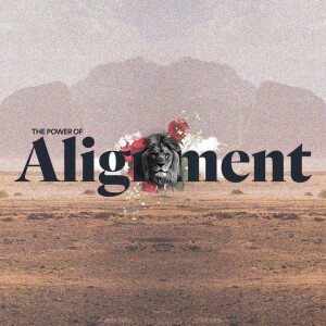 The Power of Alignment - Ps. Matt Hubbard