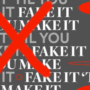 Fake It ’Til You Make It - Ps. Sterling Pyle