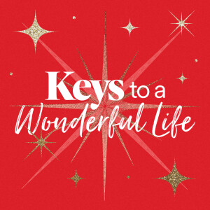 Keys to a Wonderful Life - Ps. Tessa Fuller