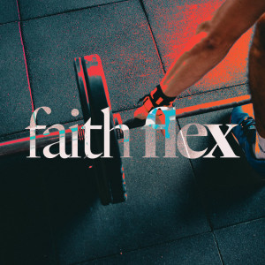 Faith Flex - Ps. Matt Hubbard