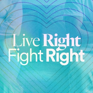 Live Right Fight Right - Ps. Charles & Tessa Fuller