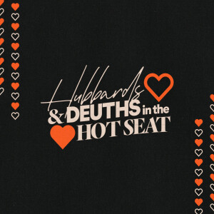 Hubbards & Deuths in the Hotseat