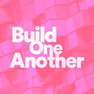 Build One Another - Ps. Tessa Fuller