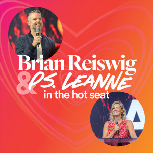 Brian Reiswig & Ps. Leanne in the Hot Seat