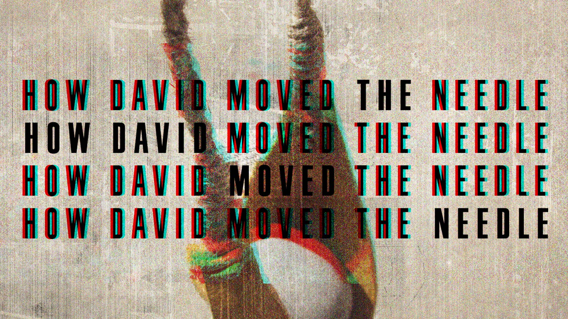 How David Moved The Needle - Ps. Roger Archer