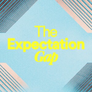 The Expectation Gap - Ps. Carleigh Dette