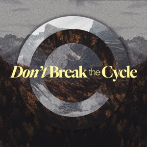 Don’t Break the Cycle - Ps. Leanne Matthesius