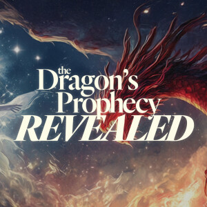 The Dragon’s Prophecy Revealed - Ps. Jonathan Cahn