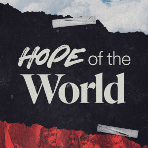 Hope of the World - Ps. Tom Foster