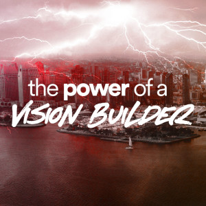 The Power of a Vision Builder - Ps. Jurgen Matthesius