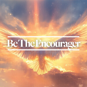 Be the Encourager - Ps. Matt Hubbard