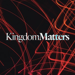 Kingdom Matters - Ps. Matt Hubbard