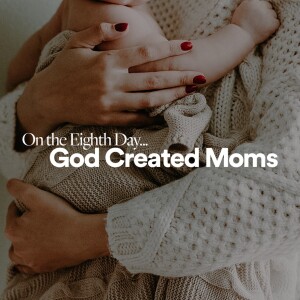 On the Eighth Day... God Created Moms - Ps. Jurgen Matthesius