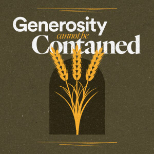 Generosity Cannot Be Contained - Ps. Vance Roush