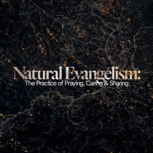 Natural Evangelism: The Practice of Praying , Caring & Sharing - Canon J. John