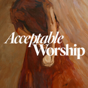 Acceptable Worship - Ps. Samuel Deuth