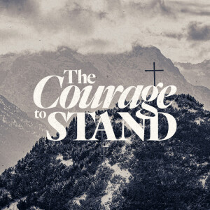 The Courage to Stand - Ps. Charles Fuller