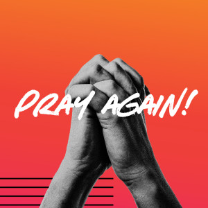 Pray Again - Ps. Jurgen Matthesius