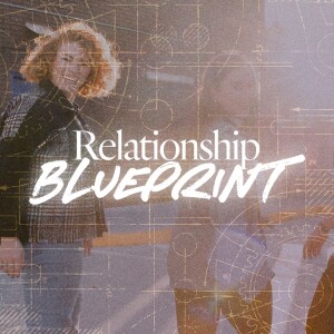 Relationship Blueprint - Ps. Matt Hubbard