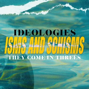 Ideologies: Isms and Schisms - Ps. Mike Kai