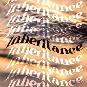 Inheritance - Ps. Jon Heinrichs