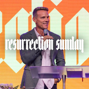 Resurrection Sunday - Ps. Jon Heinrichs