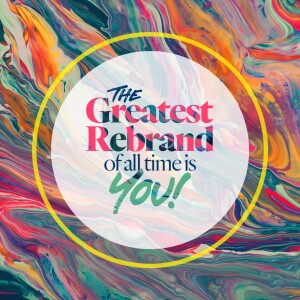 The Greatest Rebrand of all Time is You - Ps. Mikala Hubbard