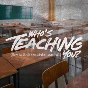 Who’s Teaching You? - Ps. Matt Hubbard