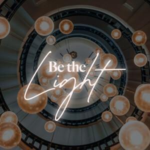 Be the Light - Ps. Matt Hubbard