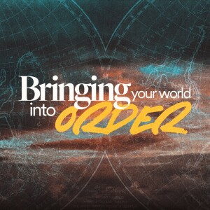 Bringing Your World Into Order - Ps. Leanne Matthesius