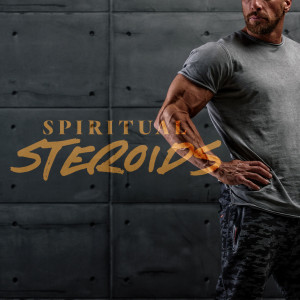 Spiritual Steroids - Ps. Jon Heinrichs