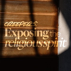 Creepers: Exposing the Religious Spirit - Ps. Shelly Grever