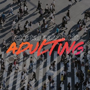 Let’s Talk About It // Adulting - Ps. Leanne Matthesius