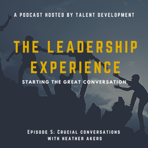 Crucial Conversations with Heather Akers (Episode 5)