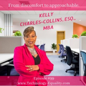 KELLY CHARLES-COLLINS, ESQ., MBA: Episode #99 From discomfort to approachable.