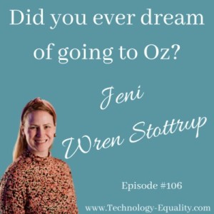 Did you ever dream of going to Oz? Jeni Wren Stottrup- Episode 106