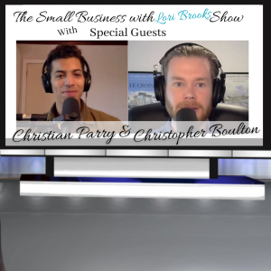Christian Parry & Chris Boulton - The Small Business with Lori Brooks Show