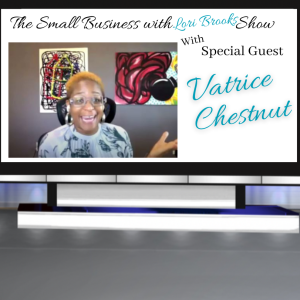 Vatrice Chestnut- The Small Business with Lori Brooks Show