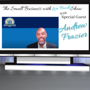 Andrew Frazier- The Small Business with Lori Brooks Show