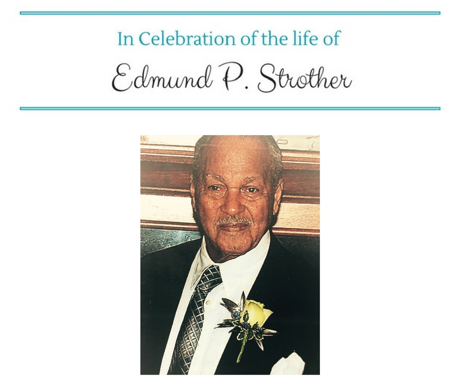 In Celebration of the Life of Edmund P. Strother. 