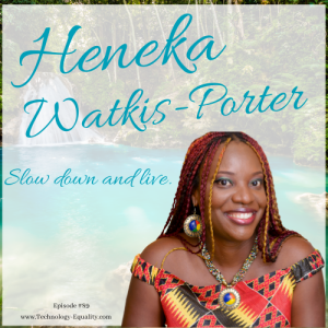 Heneka Watkis-Porter- Slow down and live. Episode #89