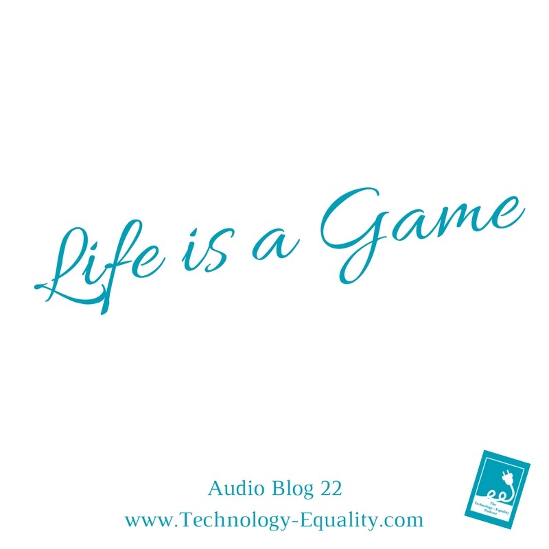 Life is a game.. play it well! Audio Blog #22