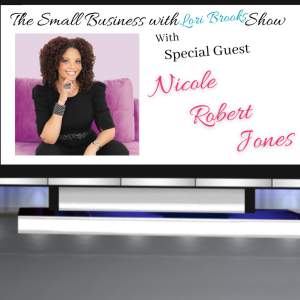 Nicole Robert Jones- The Small Business with Lori Brooks Show