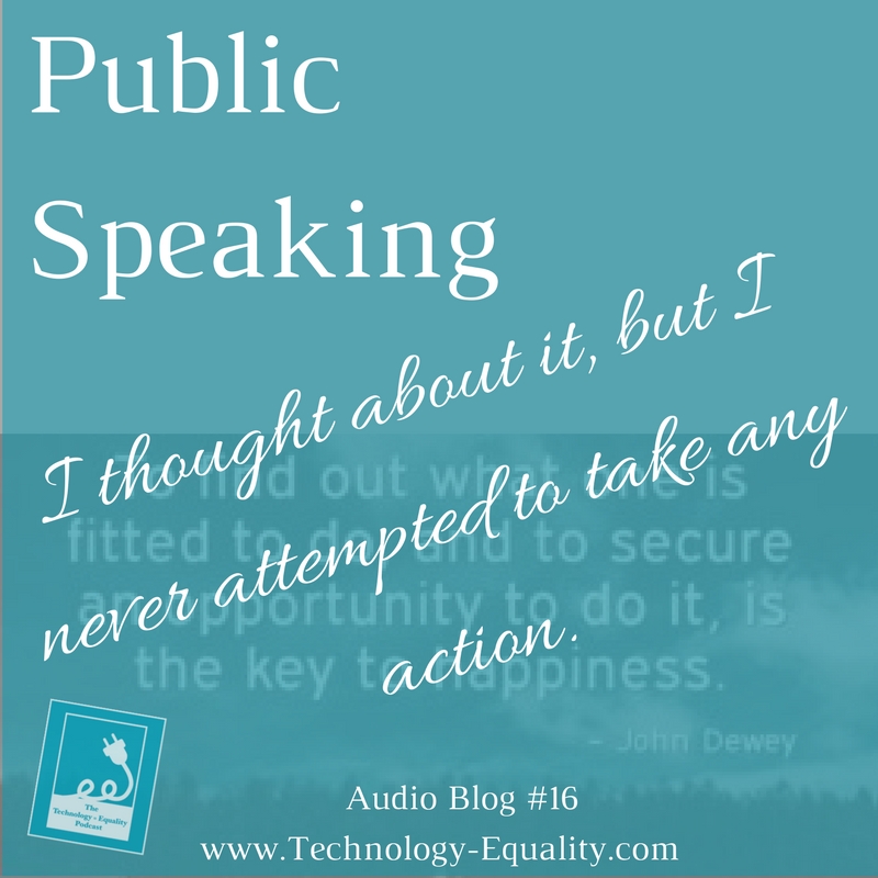 Public speaking, I thought about it, but I never attempted to take any action.